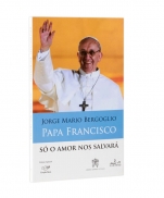 SÓ O AMOR NOS SALVARÁ PAPA FRANCISCO imagem do produto - SÓ O AMOR NOS SALVARÁ PAPA FRANCISCO